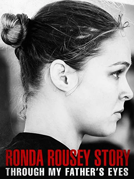 Ronda Rousey Story: Through My Father's Eyes