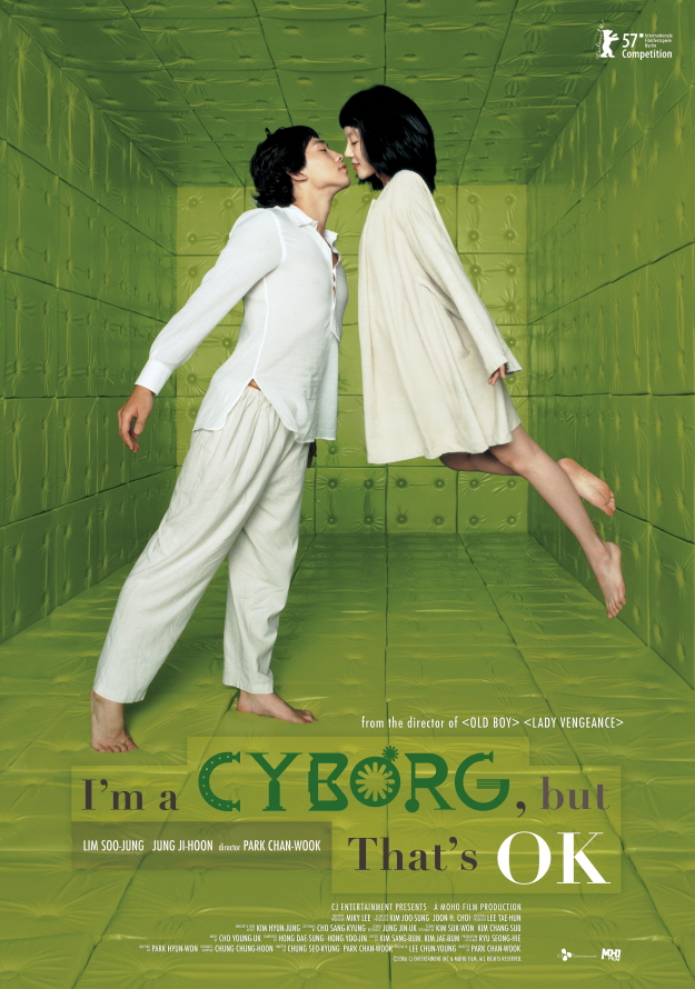 Poster film Korea garapan Park Chan-wook berjudul I'M Cyborg But That's OK bereritakan tentang gadis yang mempunyai kelainan mental bernama Young-goon (Im Soo-jung) yang kemudian bertemu dengan Il-Soon (Rain)