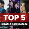 Top 5 Drama Korea 2023